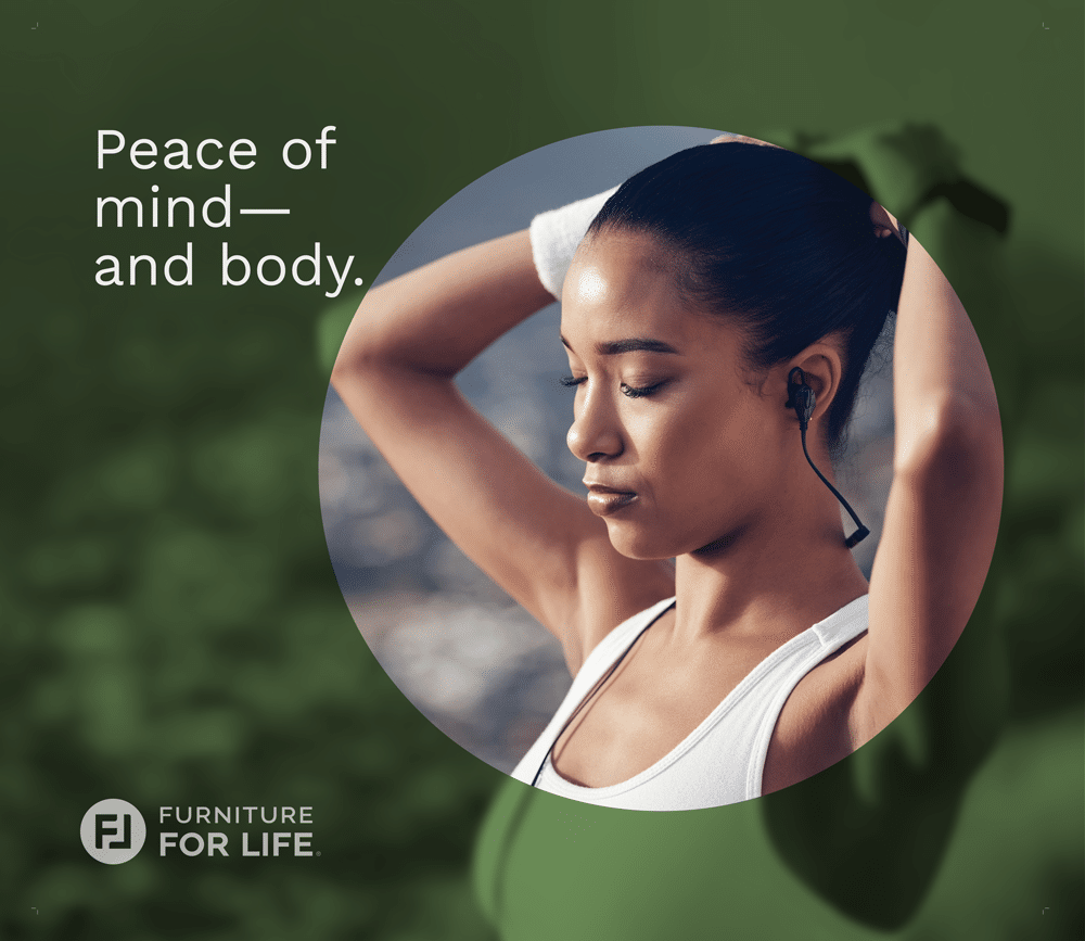 Peace of mind, and body - Furniture For Life